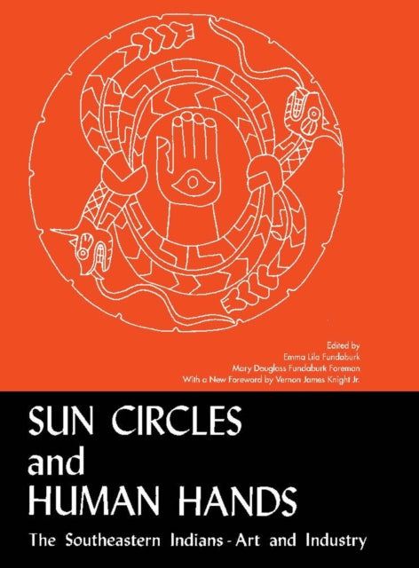 Sun Circles and Human Hands: The Southeastern Indians - Art and Industries