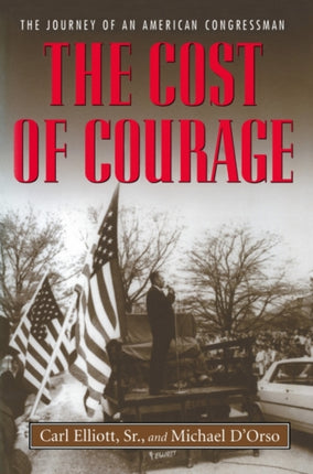 The Cost of Courage: The Journey of an American Congressman