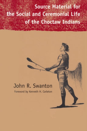 Source Material for the Social and Ceremonial Life of the Choctaw Indians Contemporary American Indian Studies