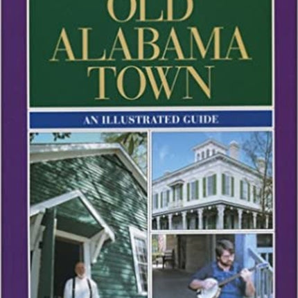 Old Alabama Town An Illustrated Guide