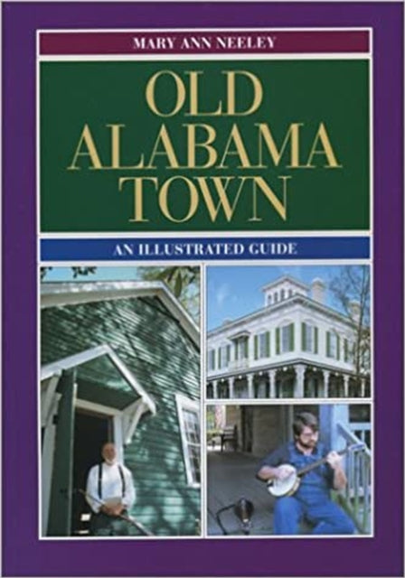 Old Alabama Town An Illustrated Guide