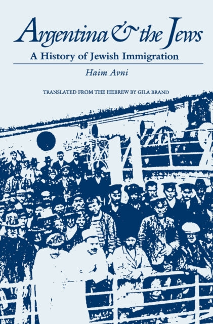 Argentina and the Jews A History of Jewish Immigration Judaic Studies