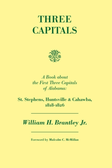 Three Capitals St Stephens Huntsville and Cahawba 18181826