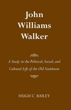 John Williams Walker A Study in the Political