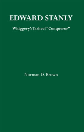 Edward Stanly Whiggerys Tarheel Conquer