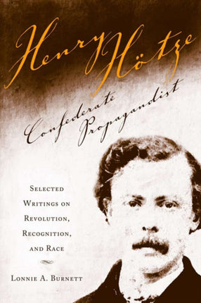 Henry Hotze Confederate Propagandist Selected