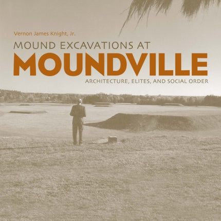 Mound Excavations at Moundville Architecture