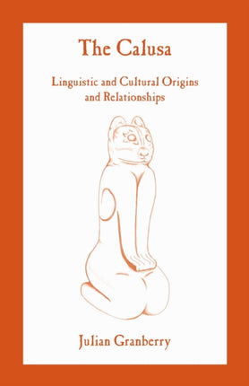 The Calusa Linguistic and Cultural Origins and