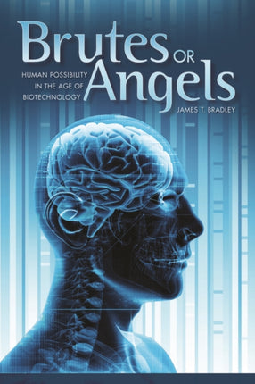 Brutes or Angels Human Possibility in the Age of