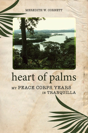 Heart of Palms My Peace Corps Years in Tranquilla