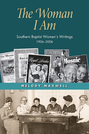 The Woman I am Southern Baptist Womens Writings