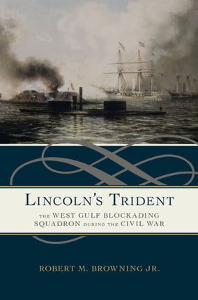 Lincolns Trident The West Gulf Blockading