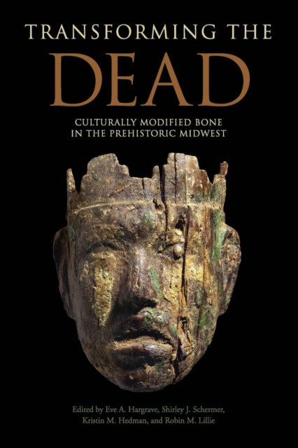 Transforming the Dead Culturally Modified Bone in