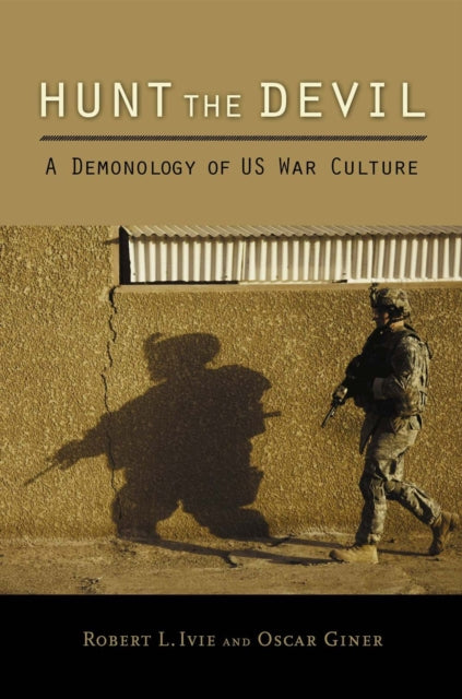 Hunt the Devil A Demonology of US War Culture