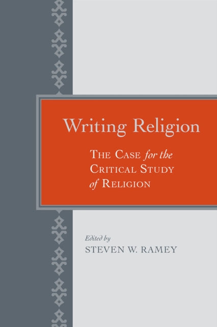 Writing Religion The Case for the Critical Study
