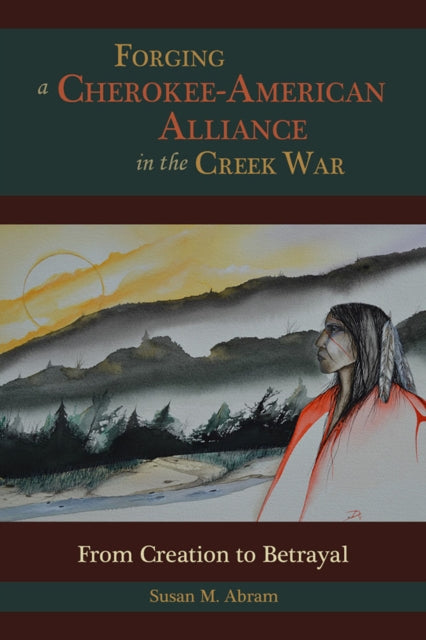 Forging a CherokeeAmerican Alliance in the Creek