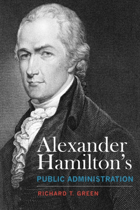 Alexander Hamiltons Public Administration