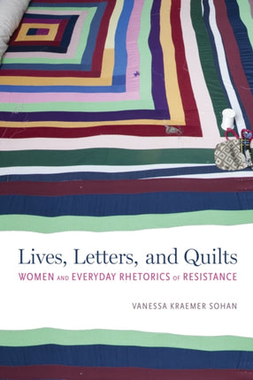 Lives Letters and Quilts Women and Everyday
