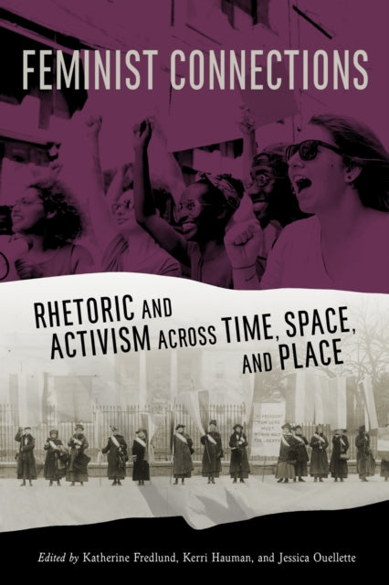 Feminist Connections Rhetoric and Activism across