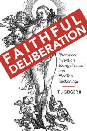 Faithful Deliberation: Rhetorical Invention, Evangelicalism, and #MeToo Reckonings