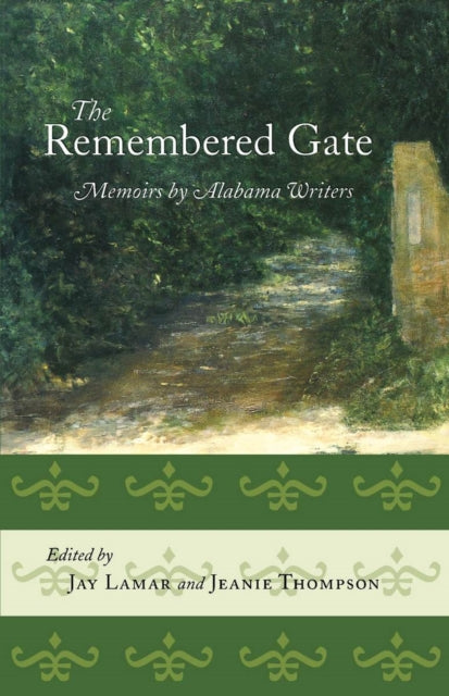 The Remembered Gate Memoirs by Alabama Writers Deep South Books