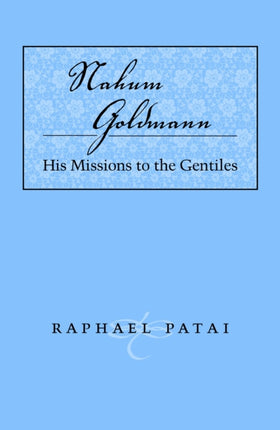Nahum Goldmann His Missions to the Gentiles