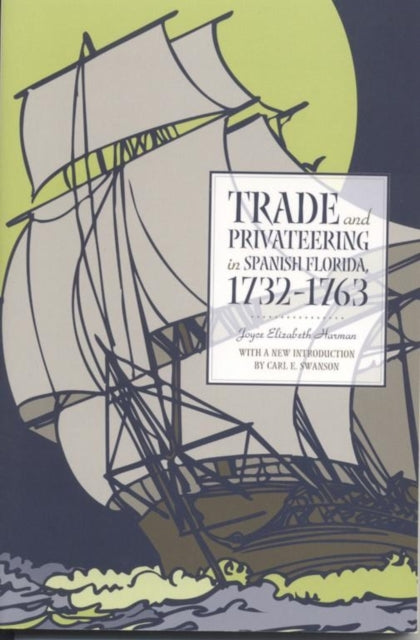 Trade and Privateering in Spanish Florida 17321763 Alabama Fire Ant