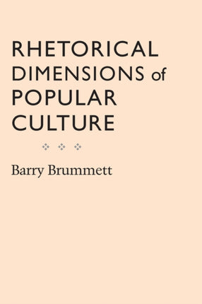 Rhetorical Dimensions of Popular Culture Rhetoric Culture  Social Critique