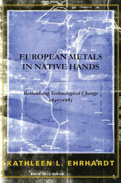 European Metals in Native Hands Rethinking Technological Change 16401683