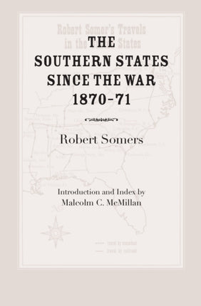 The Southern States Since the War 187071 Southern Historical Publications