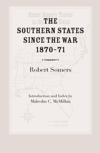 The Southern States Since the War 187071 Southern Historical Publications
