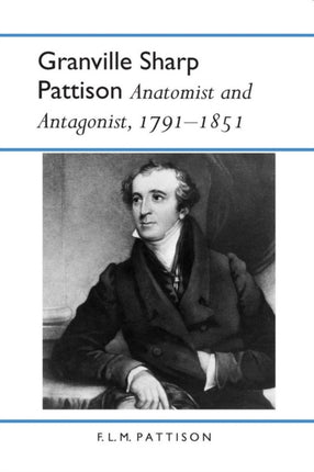Granville Sharp Pattison Anatomist and Antagonist