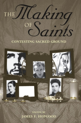 The Making of Saints Contesting Sacred Ground