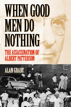 When Good Men Do Nothing The Assassination of Albert Patterson Fire Ant Books