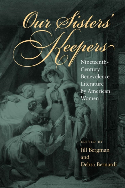 Our Sisters Keepers Nineteenthcentury Benevolence Literature by American Women Studies in American Literary Realism and Naturalism