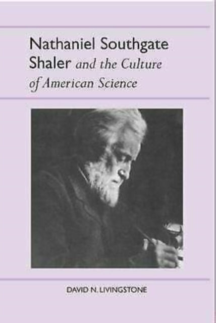 Nathaniel Southgate Shaler and the Culture of American Science History Amer Science  Technol