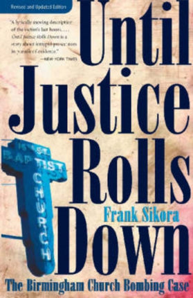 Until Justice Rolls Down Birmingham Church Bombing Case Fire Ant Books