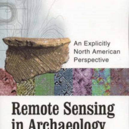Remote Sensing in Archaeology An Explicitly North American Perspective