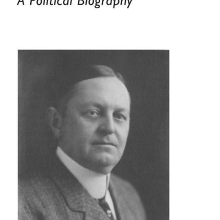 Oscar W Underwood A Political Biography Library of Alabama Classics