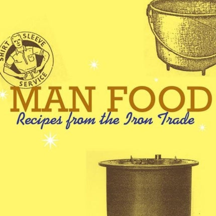 Man Food Recipes from the Iron Trade