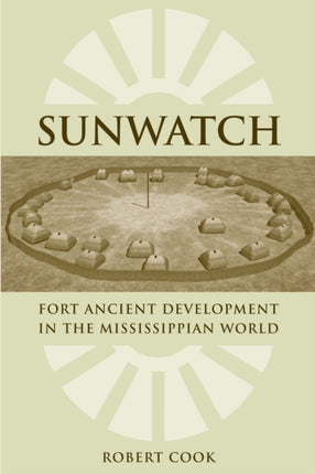 SunWatch Fort Ancient Development in the Mississippian World