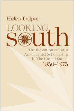 Looking South The Evolution of Latin Americanist