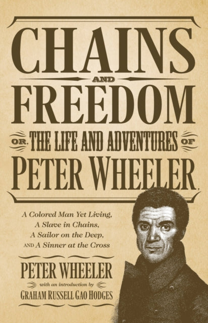 Chains and Freedom Or the Life and Adventures of