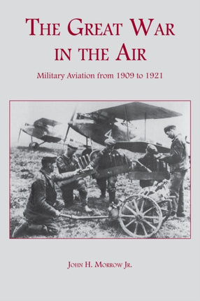 The Great War in the Air Military Aviation from