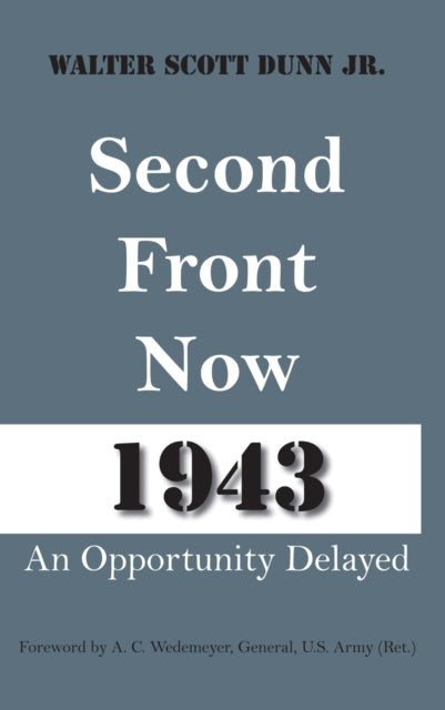 Second Front Now  1943 An Opportunity Delayed