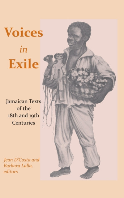 Voices in Exile Jamaican Texts of the 18th and