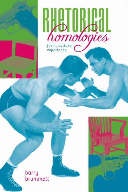 Rhetorical Homologies Form Culture Experience Rhetoric Culture and Social Critique