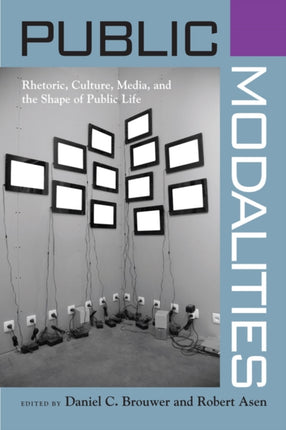 Public Modalities Rhetoric Culture Media and the