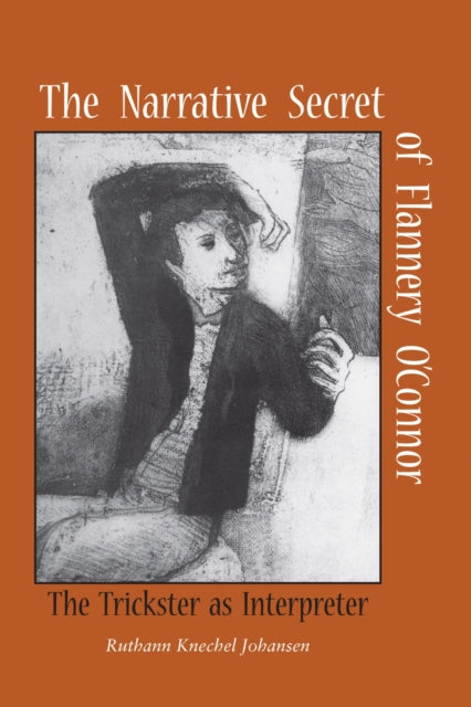 The Narrative Secret of Flannery OConnor The Trickster as Interpreter