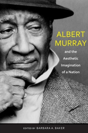 Albert Murray and the Aesthetic Imagination of a